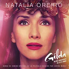Natalia Oreiro - GILDA, NO ME ARREPIENTO DE ESTE AMOR