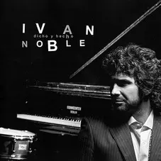 Ivn Noble - DICHO Y HECHO - ESTUDIO / VIVO