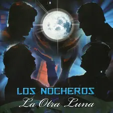 Los Nocheros - LA OTRA LUNA