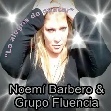 Noem Barbero Y Grupo Fluencia - LA ALEGRA DE CANTAR