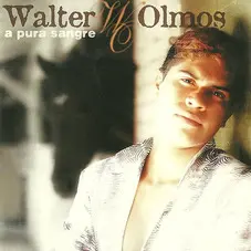 Walter Olmos - A PURA SANGRE