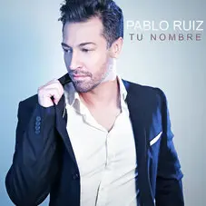 Pablo Ruiz - TU NOMBRE - SINGLE