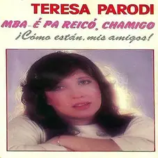 Teresa Parodi - MBAE PA REICO, CHAMIGO