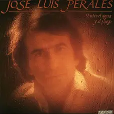 Jos Luis Perales - ENTRE EL AGUA Y EL FUEGO