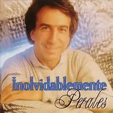 Jos Luis Perales - INOLVIDABLEMENTE PERALES