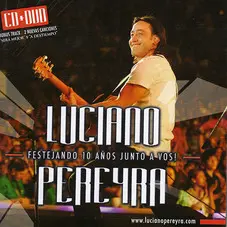 Luciano Pereyra - FESTEJANDO 10 AOS JUNTO A VOS (CD + DVD)