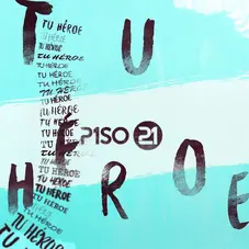 Piso 21 - TU HROE - SINGLE