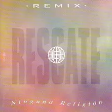 Rescate - REMIX - NINGUNA RELIGIN