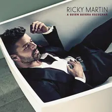 Ricky Martin - A QUIEN QUIERA ESCUCHAR