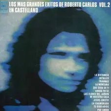 Roberto Carlos - LOS MAS GRANDES EXITOS DE ROBERTO CARLOS EN CASTELLANO VOL 2 