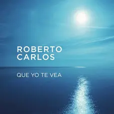 Roberto Carlos - QUE YO TE VEA - SINGLE