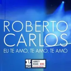 Roberto Carlos - TE AMO, TE AMO, TE AMO - SINGLE