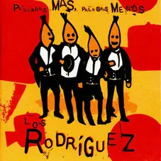 Los Rodriguez - PALABRAS MAS, PALABRAS MENOS