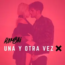 Rombai  - UNA Y OTRA VEZ - SINGLE