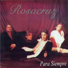 Rosacruz - PARA SIEMPRE