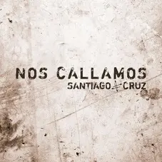 Santiago Cruz - NOS CALLAMOS - SINGLE