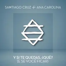 Santiago Cruz - Y SI TE QUEDAS, QU? - SINGLE