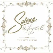 Selena - UNFORGETTABLE - LIVE