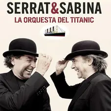 Joaqun Sabina - SERRAT&SABINA - LA ORQUESTA DEL TITANIC