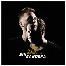 Sin Bandera - UNA LTIMA VEZ