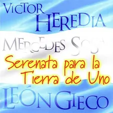 Vctor Heredia - SERENATA PARA LA TIERRA DE UNO