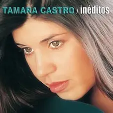Tamara Castro - INDITOS