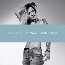 Valen Etchegoyen - LUZ EN TUS OJOS - SINGLE