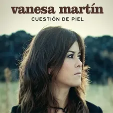 Vanesa Martn - CUESTIN DE PIEL