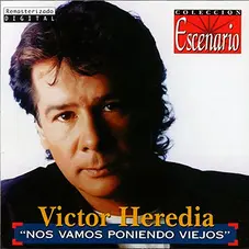 Vctor Heredia - NOS VAMOS PONIENDO VIEJOS