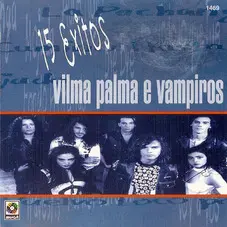 Vilma Palma e Vampiros - 15 GRANDES EXITOS