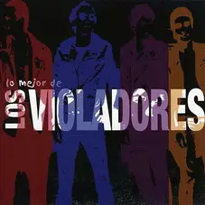 Los Violadores - LO MEJOR DE LOS VIOLADORES