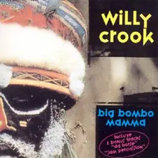 Willy Crook - BIG BOMBO MAMMA