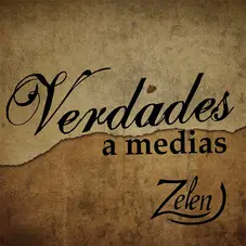 Zelen - VERDADES A MEDIAS