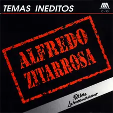 Alfredo Zitarrosa - TEMAS INDITOS
