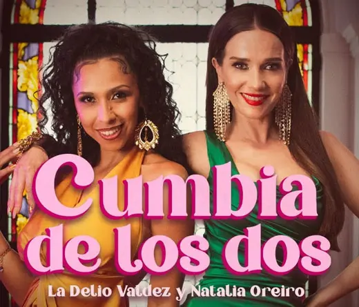 La Delio Valdez - Nueva colaboración entre La Delio Valdéz y Natalia Oreiro