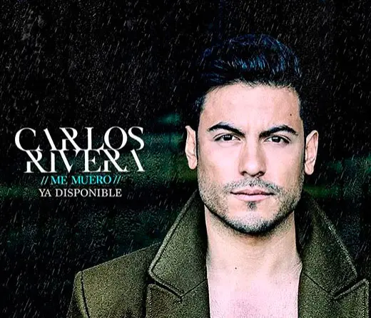 Carlos Rivera - Estreno: Me muero