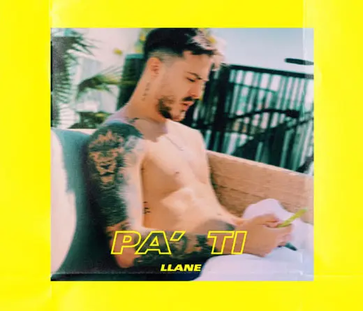 Llane - Pa Ti, lo nuevo de Llane