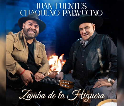 Juan Fuentes - Juan Fuentes relanza "Zamba de la higuera" junto al Chaqueo Palavecino