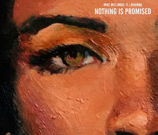 Escuch Nothing Is Promised, el nuevo sencillo de Mike Will Made que hace junto a 
Rihanna.
