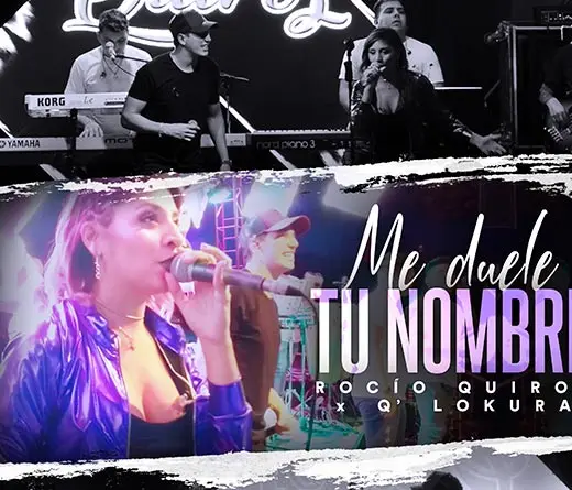 Rocío Quiroz - Rocío Quiroz y Q´ Lokura vuelven a presentar “Me duele tu nombre” en vivo 