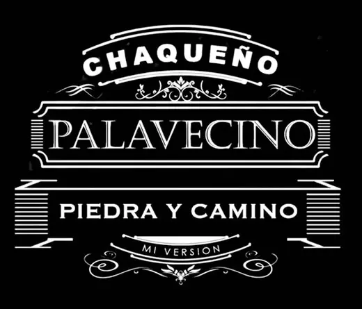 Chaqueo Palavecino - Piedra y Camino del Chaqueo Palavecino  