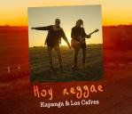 Kapanga - KAPANGA y Los Cafres celebran la vida con 'Hoy Reggae'