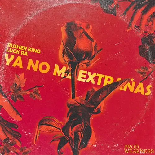 Luck Ra - YA NO ME EXTRAAS (RUSHERKING / LUCK RA) - SINGLE