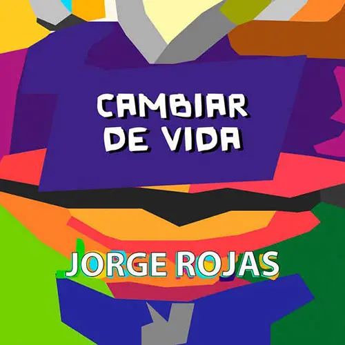Jorge Rojas - CAMBIAR DE VIDA - SINGLE