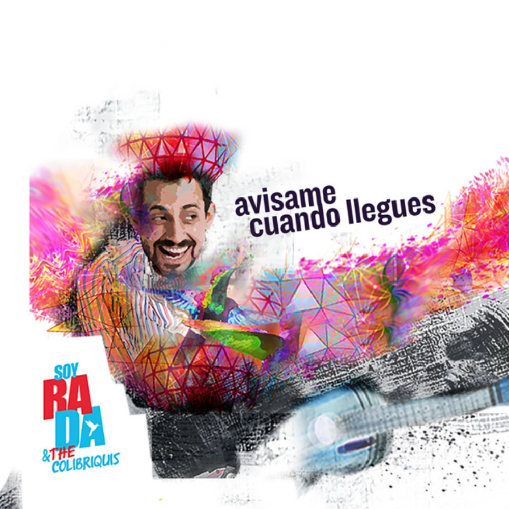 Soy Rada and The Colibriquis - AVISAME CUANDO LLEGUES - SINGLE