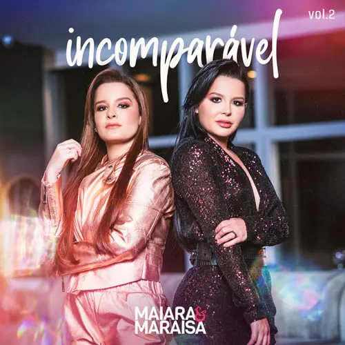 Maiara & Maraisa - INCOMPAR�VEL, VOL 2 - SINGLE