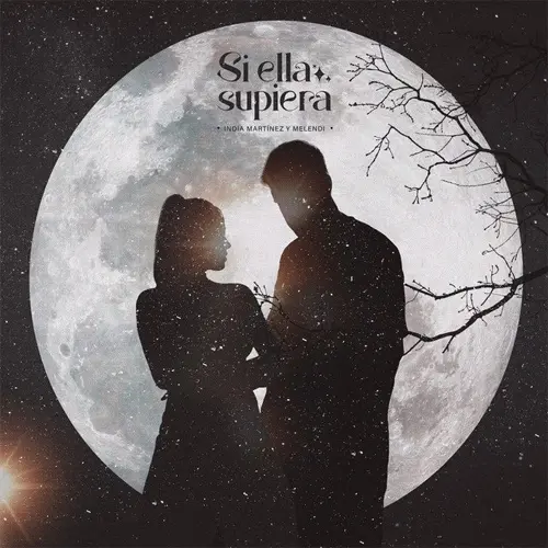 Melendi - SI ELLA SUPIERA (FT. INDIA MARTINEZ) - SINGLE