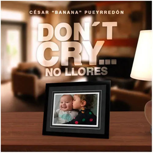 Csar Banana Pueyrredn - DON T CRY...NO LLORES - SINGLE