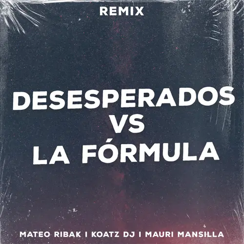 Mateo Ribak - DESESPERADOS VS LA F�RMULA - REMIX - SINGLE