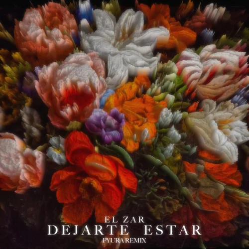 El Zar - DEJARTE ESTAR (PYURA REMIX) - SINGLE